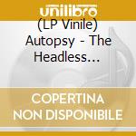 (LP Vinile) Autopsy - The Headless Ritual vinile