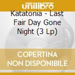 Katatonia - Last Fair Day Gone Night (3 Lp) cd musicale di Katatonia