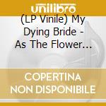 (LP Vinile) My Dying Bride - As The Flower Withers lp vinile di My Dying Bride