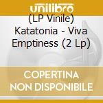 (LP Vinile) Katatonia - Viva Emptiness (2 Lp) vinile
