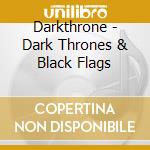 Darkthrone - Dark Thrones & Black Flags cd