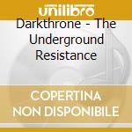 Darkthrone - The Underground Resistance cd