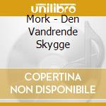 Mork - Den Vandrende Skygge cd