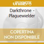 Darkthrone - Plaguewielder cd musicale di Darkthrone