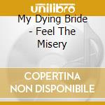 My Dying Bride - Feel The Misery cd musicale di My Dying Bride