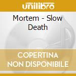 Mortem - Slow Death cd musicale