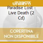 Paradise Lost - Live Death (2 Cd) cd