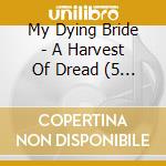 My Dying Bride - A Harvest Of Dread (5 Cd) cd