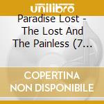 Paradise Lost - The Lost And The Painless (7 Cd) cd musicale