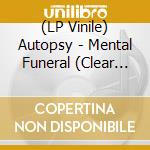 (LP Vinile) Autopsy - Mental Funeral (Clear Vinyl) vinile