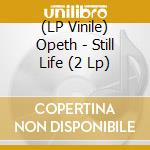 (LP Vinile) Opeth - Still Life (2 Lp) vinile