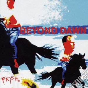 Beyond Dawn - Frysh cd musicale