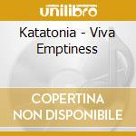 Katatonia - Viva Emptiness cd musicale di KATATONIA