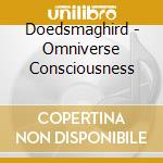 Doedsmaghird - Omniverse Consciousness cd