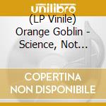 (LP Vinile) Orange Goblin - Science, Not Fiction (Crystal Clear Vinyl) (2 Lp) vinile