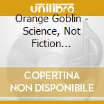 Orange Goblin - Science, Not Fiction (Special Edition) cd