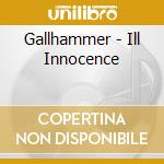 Gallhammer - Ill Innocence cd musicale di GALLHAMMER