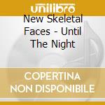 New Skeletal Faces - Until The Night cd