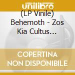 (LP Vinile) Behemoth - Zos Kia Cultus (Clear Vinyl) vinile