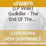 (LP Vinile) Godkiller - The End Of The World vinile