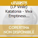 (LP Vinile) Katatonia - Viva Emptiness (Clear Vinyl) vinile