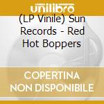 (LP Vinile) Sun Records - Red Hot Boppers lp vinile