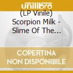 (LP Vinile) Scorpion Milk - Slime Of The Times (Transparent Red Lp) vinile
