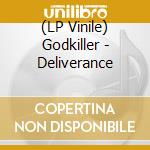 (LP Vinile) Godkiller - Deliverance vinile
