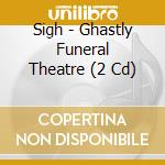 Sigh - Ghastly Funeral Theatre (2 Cd) cd