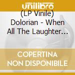 (LP Vinile) Dolorian - When All The Laughter Has Gone vinile