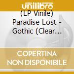 (LP Vinile) Paradise Lost - Gothic (Clear Vinyl) vinile