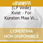(LP Vinile) Kvist - For Kunsten Maa Vi Evig Vike (30Th Anniversary) (Marble Vinyl) vinile
