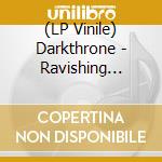 (LP Vinile) Darkthrone - Ravishing Grimness lp vinile di Darkthrone