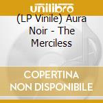 (LP Vinile) Aura Noir - The Merciless lp vinile di Aura Noir