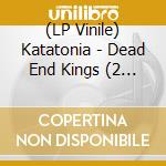 (LP Vinile) Katatonia - Dead End Kings (2 Lp) vinile