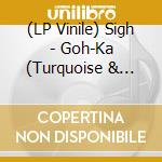 (LP Vinile) Sigh - Goh-Ka (Turquoise & Green Vinyl/2Lp) vinile
