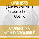 (Audiocassetta) Paradise Lost - Gothic cd musicale