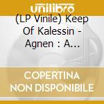 (LP Vinile) Keep Of Kalessin - Agnen : A Journey Through The Dark lp vinile di Keep Of Kalessin