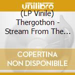 (LP Vinile) Thergothon - Stream From The Heavens