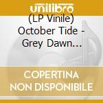 (LP Vinile) October Tide - Grey Dawn (Lp+Cd) vinile