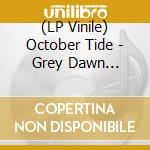 (LP Vinile) October Tide - Grey Dawn (Lp+Cd) lp vinile di October Tide