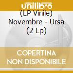 (LP Vinile) Novembre - Ursa (2 Lp) lp vinile di Novembre