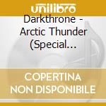Darkthrone - Arctic Thunder (Special Edition) cd musicale di Darkthrone