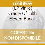 (LP Vinile) Cradle Of Filth - Eleven Burial Masses (2 Lp) lp vinile di Cradle Of Filth