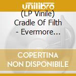 (LP Vinile) Cradle Of Filth - Evermore Darkly lp vinile di Cradle Of Filth