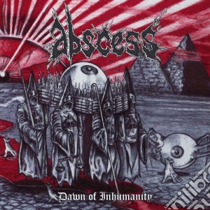 Abscess - Dawn Of Inhumanity cd musicale di Abscess