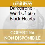 Darkthrone - Wind Of 666 Black Hearts cd