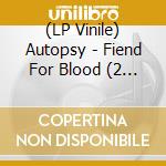 (LP Vinile) Autopsy - Fiend For Blood (2 Lp) vinile