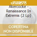 Akercocke - Renaissance In Extremis (2 Lp) cd musicale di Akercocke