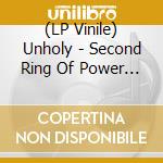 (LP Vinile) Unholy - Second Ring Of Power (2 Lp) lp vinile di Unholy